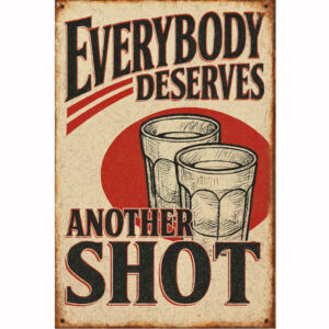 Everybody Deserves Another Shot – vintage reklama